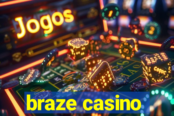 braze casino